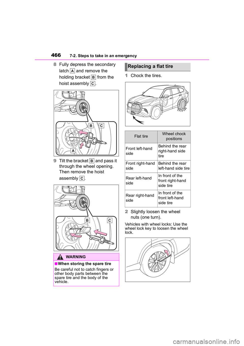 TOYOTA HIGHLANDER HYBRID 2023 Owners Manual 4667-2. Steps to take in an emergency
8Fully depress the secondary
latch and remove the
holding bracket from the
hoist assembly .
9 Tilt the bracket and pass it
through the wheel opening.
TOYOTA HIGHLANDER HYBRID 2023 Owners Manual 4667-2. Steps to take in an emergency
8Fully depress the secondary
latch and remove the
holding bracket from the
hoist assembly .
9 Tilt the bracket and pass it
through the wheel opening.