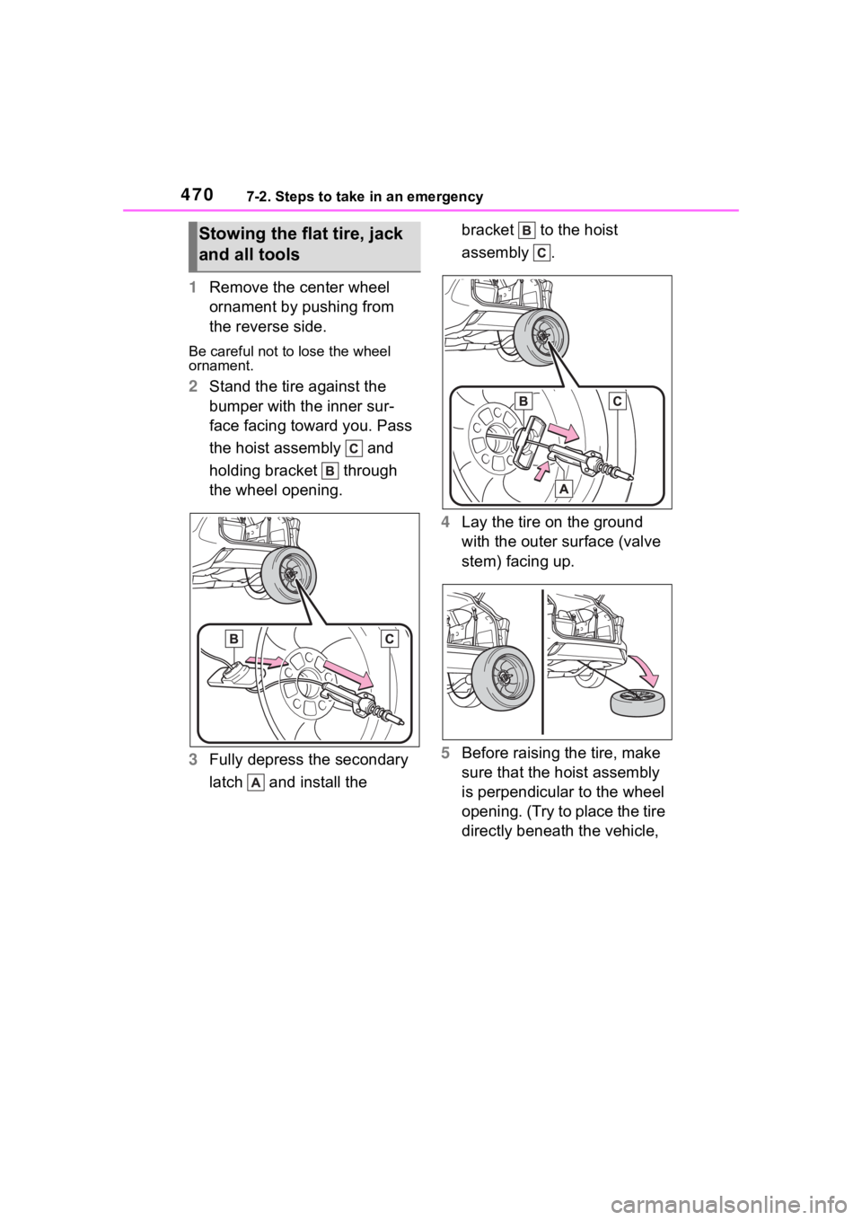 TOYOTA HIGHLANDER HYBRID 2023 Owners Manual 4707-2. Steps to take in an emergency
1Remove the center wheel
ornament by pushing from
the reverse side.
Be careful not to lose the wheel
ornament.
2Stand the tire against the
bumper with the inn TOYOTA HIGHLANDER HYBRID 2023 Owners Manual 4707-2. Steps to take in an emergency
1Remove the center wheel
ornament by pushing from
the reverse side.
Be careful not to lose the wheel
ornament.
2Stand the tire against the
bumper with the inn