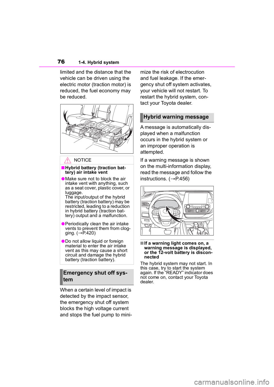TOYOTA HIGHLANDER HYBRID 2023 Owners Manual 761-4. Hybrid system
limited and the distance that the
vehicle can be driven using the
electric motor (traction motor) is
reduced, the fuel economy may
be reduced.
When a certain level of impact i TOYOTA HIGHLANDER HYBRID 2023 Owners Manual 761-4. Hybrid system
limited and the distance that the
vehicle can be driven using the
electric motor (traction motor) is
reduced, the fuel economy may
be reduced.
When a certain level of impact i