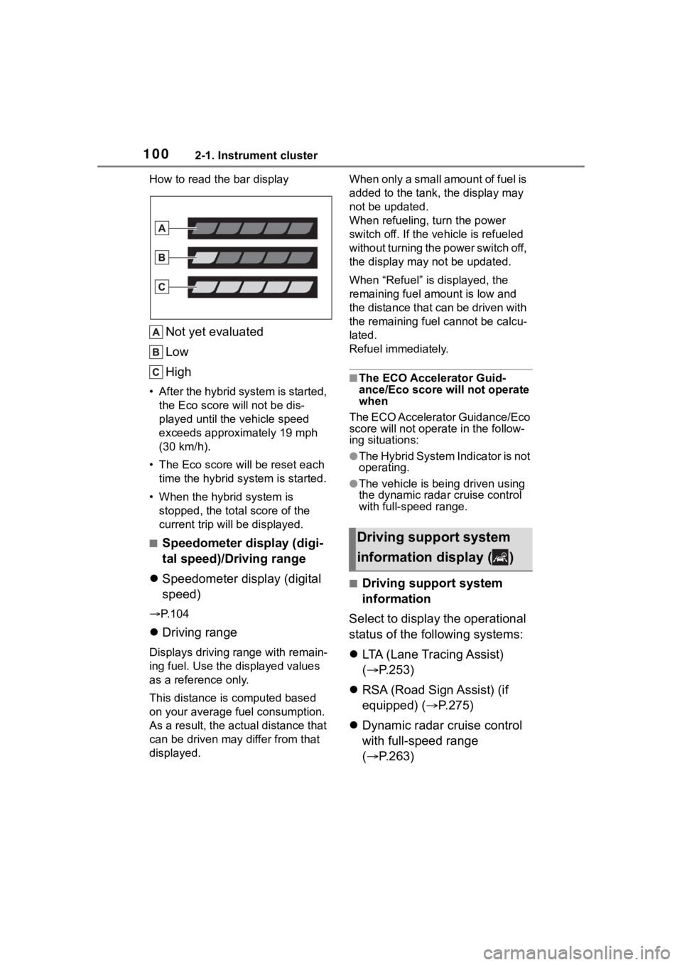 TOYOTA HIGHLANDER HYBRID 2023 Owners Manual 1002-1. Instrument cluster
How to read the bar display
Not yet evaluated
Low
High
• After the hybrid system is started, the Eco score will not be dis-
played until the vehicle speed
exceeds approxi TOYOTA HIGHLANDER HYBRID 2023 Owners Manual 1002-1. Instrument cluster
How to read the bar display
Not yet evaluated
Low
High
• After the hybrid system is started, the Eco score will not be dis-
played until the vehicle speed
exceeds approxi