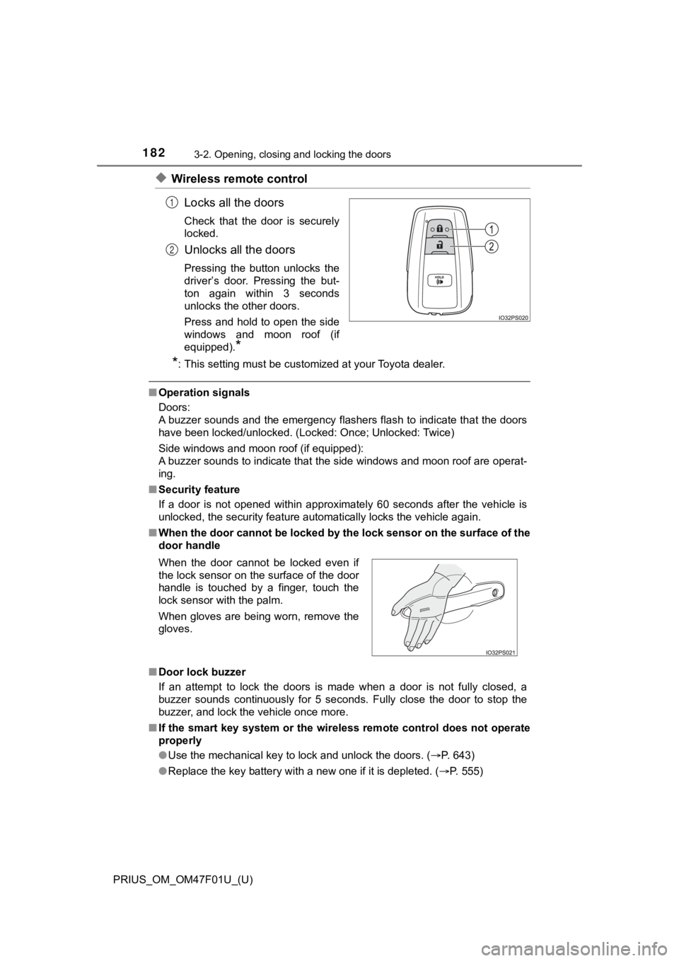 TOYOTA PRIUS 2022 Owners Manual 182
PRIUS_OM_OM47F01U_(U)
3-2. Opening, closing and locking the doors
◆Wireless remote controlLocks all the doors
Check that the door is securely
locked.
Unlocks all the doors
Pressing the bu TOYOTA PRIUS 2022 Owners Manual 182
PRIUS_OM_OM47F01U_(U)
3-2. Opening, closing and locking the doors
◆Wireless remote controlLocks all the doors
Check that the door is securely
locked.
Unlocks all the doors
Pressing the bu
