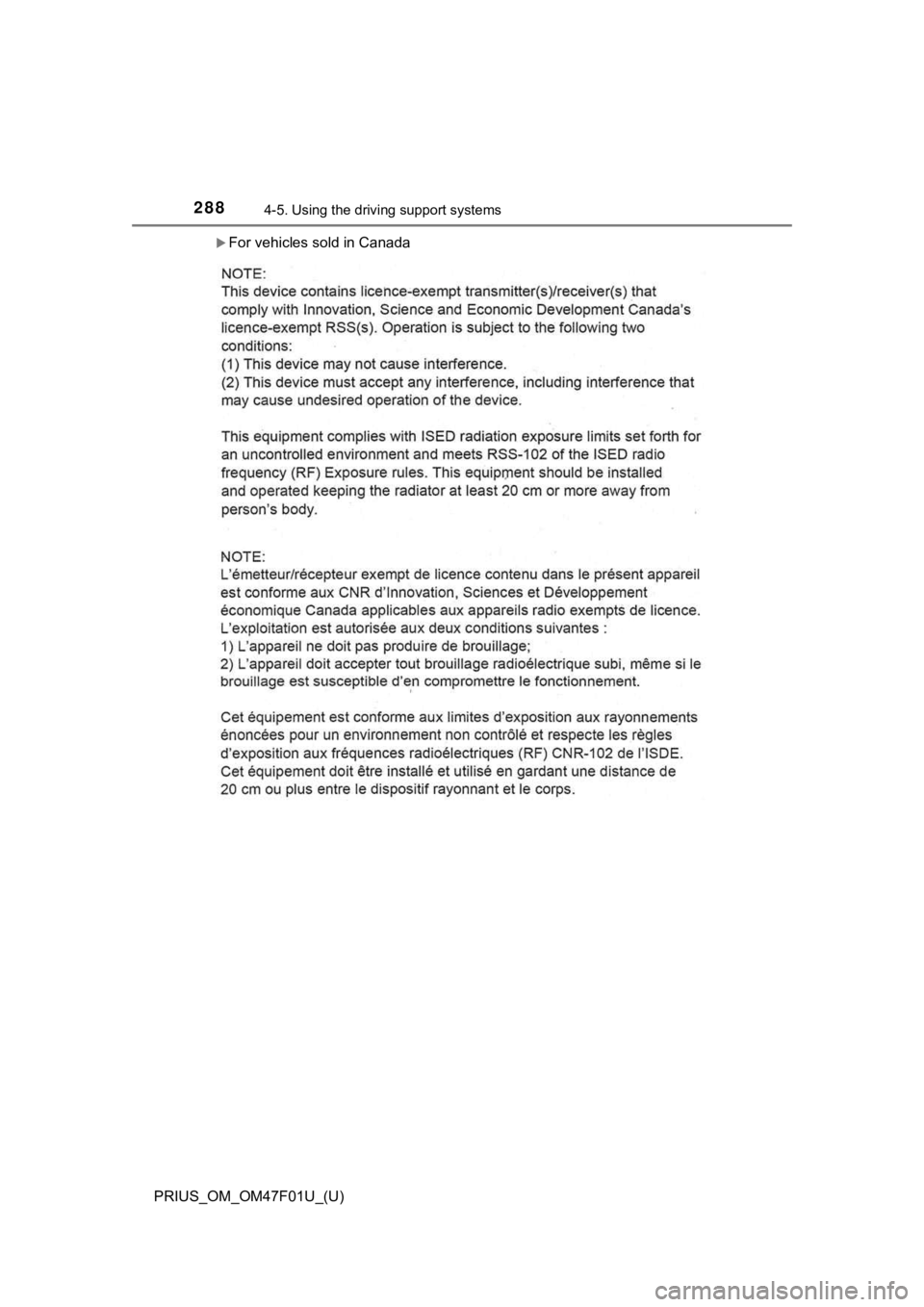 TOYOTA PRIUS 2022 Owners Manual 288
PRIUS_OM_OM47F01U_(U)
4-5. Using the driving support systems
For vehicles sold in Canada TOYOTA PRIUS 2022 Owners Manual 288
PRIUS_OM_OM47F01U_(U)
4-5. Using the driving support systems
For vehicles sold in Canada