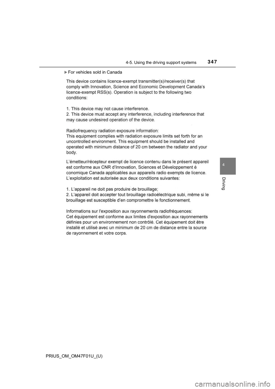 TOYOTA PRIUS 2022 Owners Manual PRIUS_OM_OM47F01U_(U)
3474-5. Using the driving support systems
4
Driving
For vehicles sold in Canada TOYOTA PRIUS 2022 Owners Manual PRIUS_OM_OM47F01U_(U)
3474-5. Using the driving support systems
4
Driving
For vehicles sold in Canada