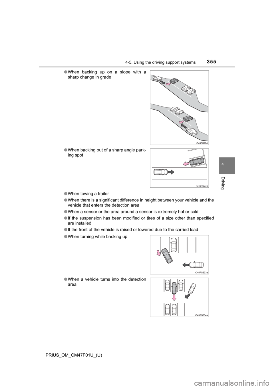 TOYOTA PRIUS 2022 Owners Manual PRIUS_OM_OM47F01U_(U)
3554-5. Using the driving support systems
4
Driving
●When towing a trailer
● When there is a significant difference in height between your vehicle and the
vehicle that enters TOYOTA PRIUS 2022 Owners Manual PRIUS_OM_OM47F01U_(U)
3554-5. Using the driving support systems
4
Driving
●When towing a trailer
● When there is a significant difference in height between your vehicle and the
vehicle that enters