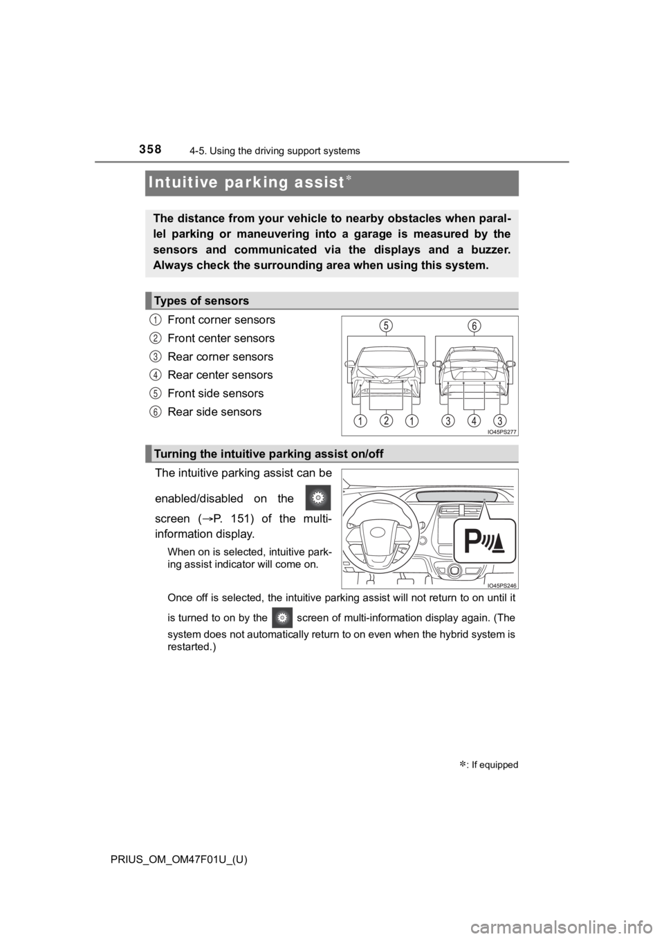 TOYOTA PRIUS 2022 Owners Manual 358
PRIUS_OM_OM47F01U_(U)
4-5. Using the driving support systems
Intuitive parking assist
Front corner sensors
Front center sensors
Rear corner sensors
Rear center sensors
Front side sensors
Rear s TOYOTA PRIUS 2022 Owners Manual 358
PRIUS_OM_OM47F01U_(U)
4-5. Using the driving support systems
Intuitive parking assist
Front corner sensors
Front center sensors
Rear corner sensors
Rear center sensors
Front side sensors
Rear s