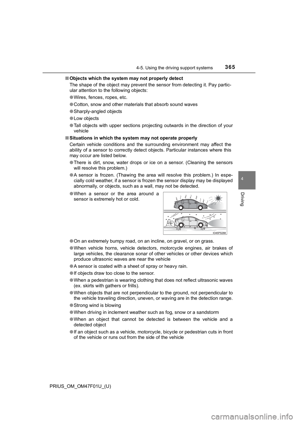 TOYOTA PRIUS 2022 Owners Manual PRIUS_OM_OM47F01U_(U)
3654-5. Using the driving support systems
4
Driving
■Objects which the system may not properly detect
The shape of the object may prevent the sensor from detecting it. Pay par TOYOTA PRIUS 2022 Owners Manual PRIUS_OM_OM47F01U_(U)
3654-5. Using the driving support systems
4
Driving
■Objects which the system may not properly detect
The shape of the object may prevent the sensor from detecting it. Pay par