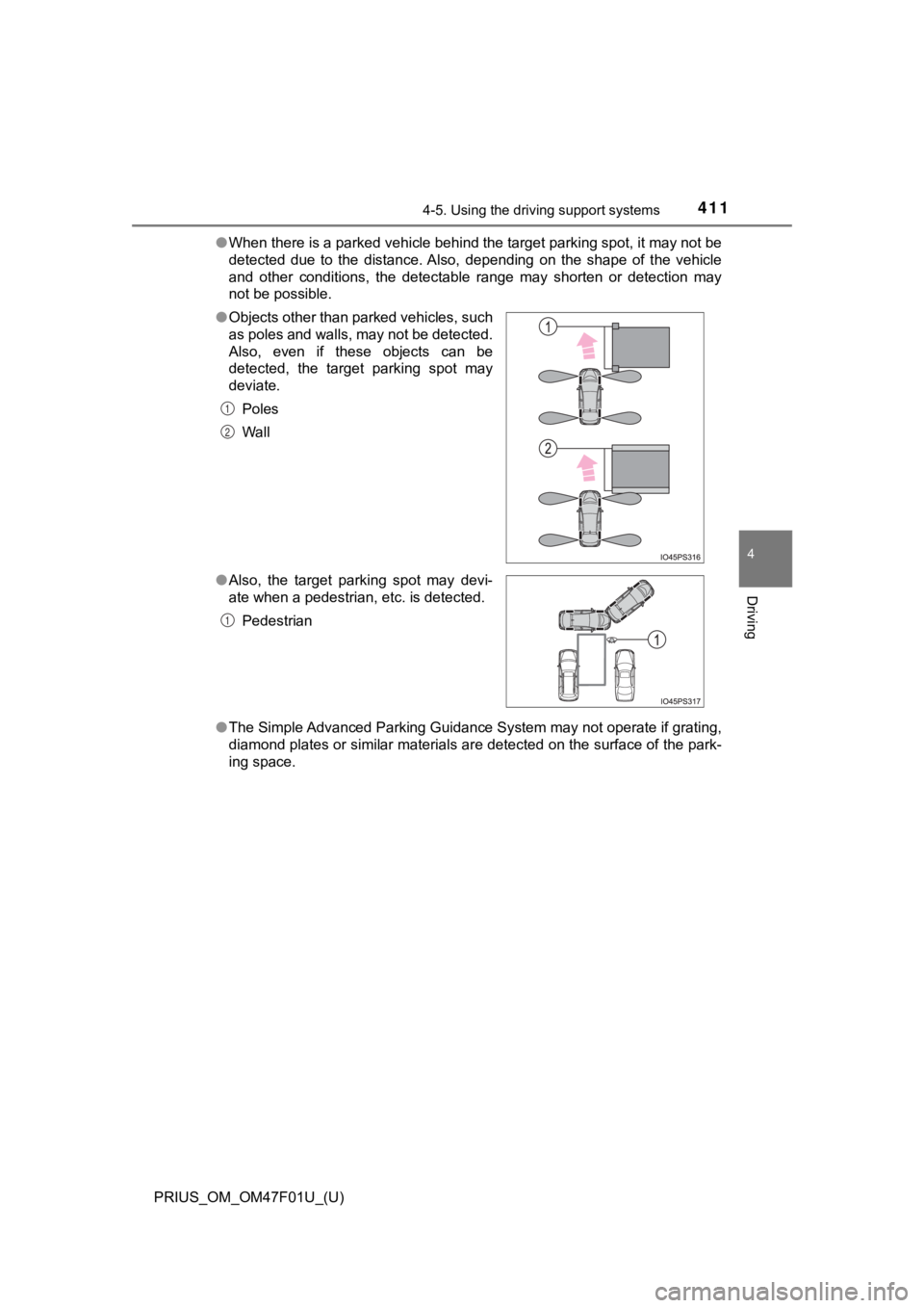 TOYOTA PRIUS 2022 Owners Manual PRIUS_OM_OM47F01U_(U)
4114-5. Using the driving support systems
4
Driving
●When there is a parked vehicle behind the target parking spot, it may not be
detected due to the distance. Also, depe TOYOTA PRIUS 2022 Owners Manual PRIUS_OM_OM47F01U_(U)
4114-5. Using the driving support systems
4
Driving
●When there is a parked vehicle behind the target parking spot, it may not be
detected due to the distance. Also, depe