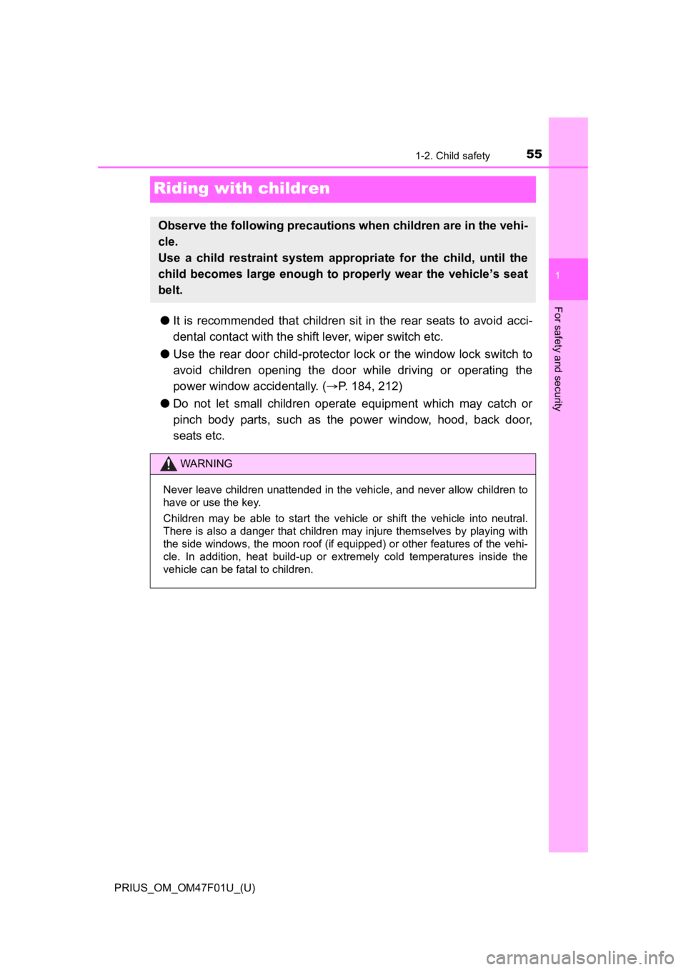 TOYOTA PRIUS 2022 Workshop Manual 551-2. Child safety
PRIUS_OM_OM47F01U_(U)
1
For safety and security
Riding with children
●It is recommended that children sit in the rear seats to avoid acci-
dental contact wit h the sh TOYOTA PRIUS 2022 Workshop Manual 551-2. Child safety
PRIUS_OM_OM47F01U_(U)
1
For safety and security
Riding with children
●It is recommended that children sit in the rear seats to avoid acci-
dental contact wit h the sh