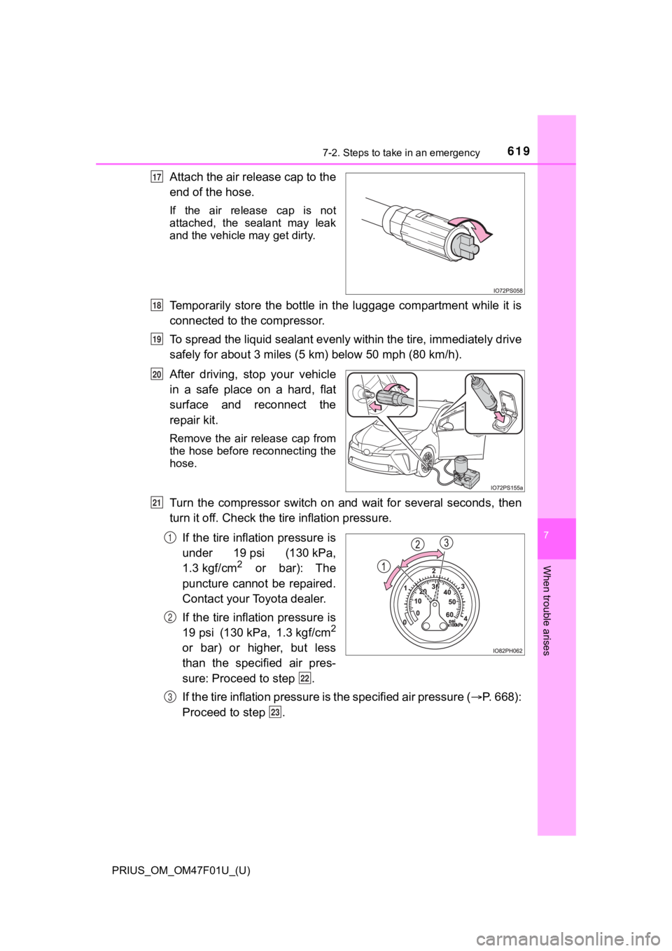 TOYOTA PRIUS 2022 Owners Manual 6197-2. Steps to take in an emergency
PRIUS_OM_OM47F01U_(U)
7
When trouble arises
Attach the air release cap to the
end of the hose.
If the air release cap is not
attached, the sealant may l TOYOTA PRIUS 2022 Owners Manual 6197-2. Steps to take in an emergency
PRIUS_OM_OM47F01U_(U)
7
When trouble arises
Attach the air release cap to the
end of the hose.
If the air release cap is not
attached, the sealant may l