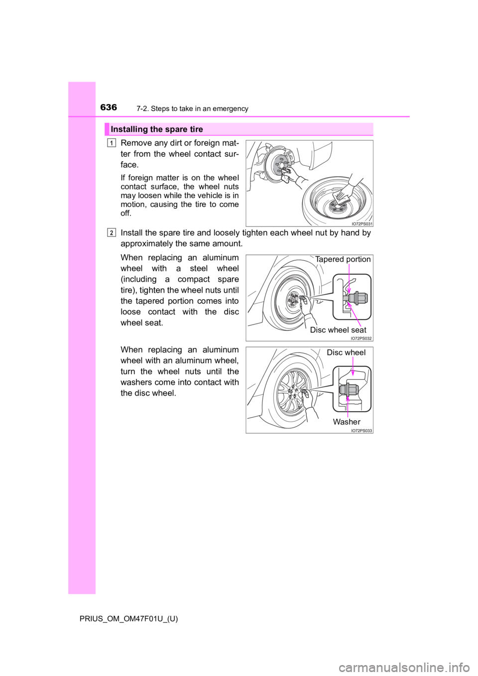 TOYOTA PRIUS 2022 Owners Manual 6367-2. Steps to take in an emergency
PRIUS_OM_OM47F01U_(U)
Remove any dirt or foreign mat-
ter from the wheel contact sur-
face.
If foreign matter is on the wheel
contact surface, the w TOYOTA PRIUS 2022 Owners Manual 6367-2. Steps to take in an emergency
PRIUS_OM_OM47F01U_(U)
Remove any dirt or foreign mat-
ter from the wheel contact sur-
face.
If foreign matter is on the wheel
contact surface, the w