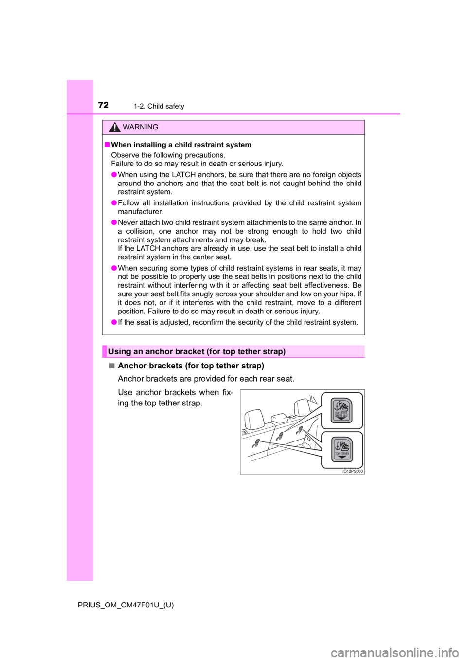 TOYOTA PRIUS 2022 Manual PDF 721-2. Child safety
PRIUS_OM_OM47F01U_(U)■
Anchor brackets (for top tether strap)
Anchor brackets are provi
ded for each rear seat.
Use anchor brackets when fix-
ing the top tether strap.
WARNI TOYOTA PRIUS 2022 Manual PDF 721-2. Child safety
PRIUS_OM_OM47F01U_(U)■
Anchor brackets (for top tether strap)
Anchor brackets are provi
ded for each rear seat.
Use anchor brackets when fix-
ing the top tether strap.
WARNI