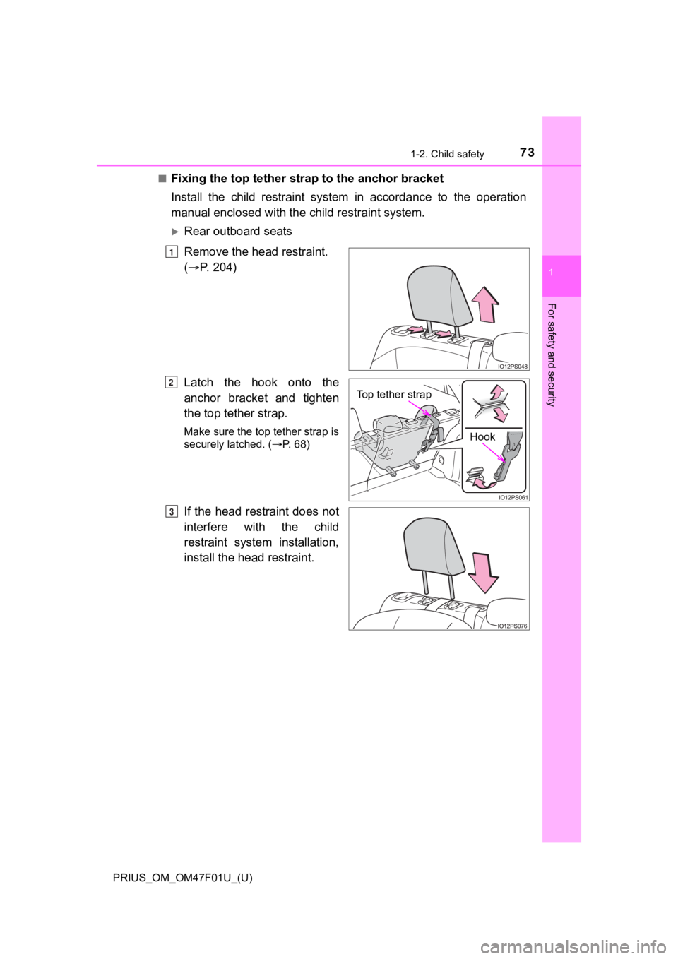TOYOTA PRIUS 2022 Manual PDF 731-2. Child safety
PRIUS_OM_OM47F01U_(U)
1
For safety and security
■Fixing the top tether strap to the anchor bracket
Install the child restraint system in accordance to the operation
manu TOYOTA PRIUS 2022 Manual PDF 731-2. Child safety
PRIUS_OM_OM47F01U_(U)
1
For safety and security
■Fixing the top tether strap to the anchor bracket
Install the child restraint system in accordance to the operation
manu
