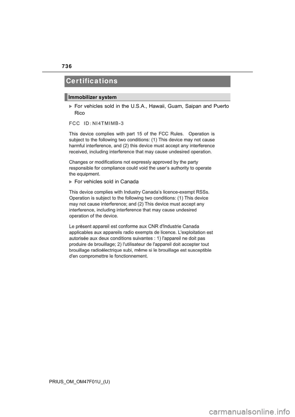 TOYOTA PRIUS 2022 Owners Manual 736
PRIUS_OM_OM47F01U_(U)
Certifications
For vehicles sold in the U.S.A., Hawaii, Guam, Saipan and Puerto
Rico
For vehicles sold in Canada
Immobilizer system TOYOTA PRIUS 2022 Owners Manual 736
PRIUS_OM_OM47F01U_(U)
Certifications
For vehicles sold in the U.S.A., Hawaii, Guam, Saipan and Puerto
Rico
For vehicles sold in Canada
Immobilizer system