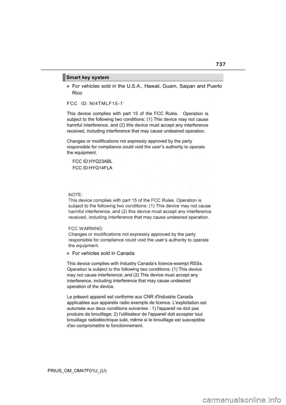 TOYOTA PRIUS 2022 Owners Manual 737
PRIUS_OM_OM47F01U_(U)
For vehicles sold in the U.S.A., Hawaii, Guam, Saipan and Puerto
Rico
For vehicles sold in Canada
Smart key system TOYOTA PRIUS 2022 Owners Manual 737
PRIUS_OM_OM47F01U_(U)
For vehicles sold in the U.S.A., Hawaii, Guam, Saipan and Puerto
Rico
For vehicles sold in Canada
Smart key system