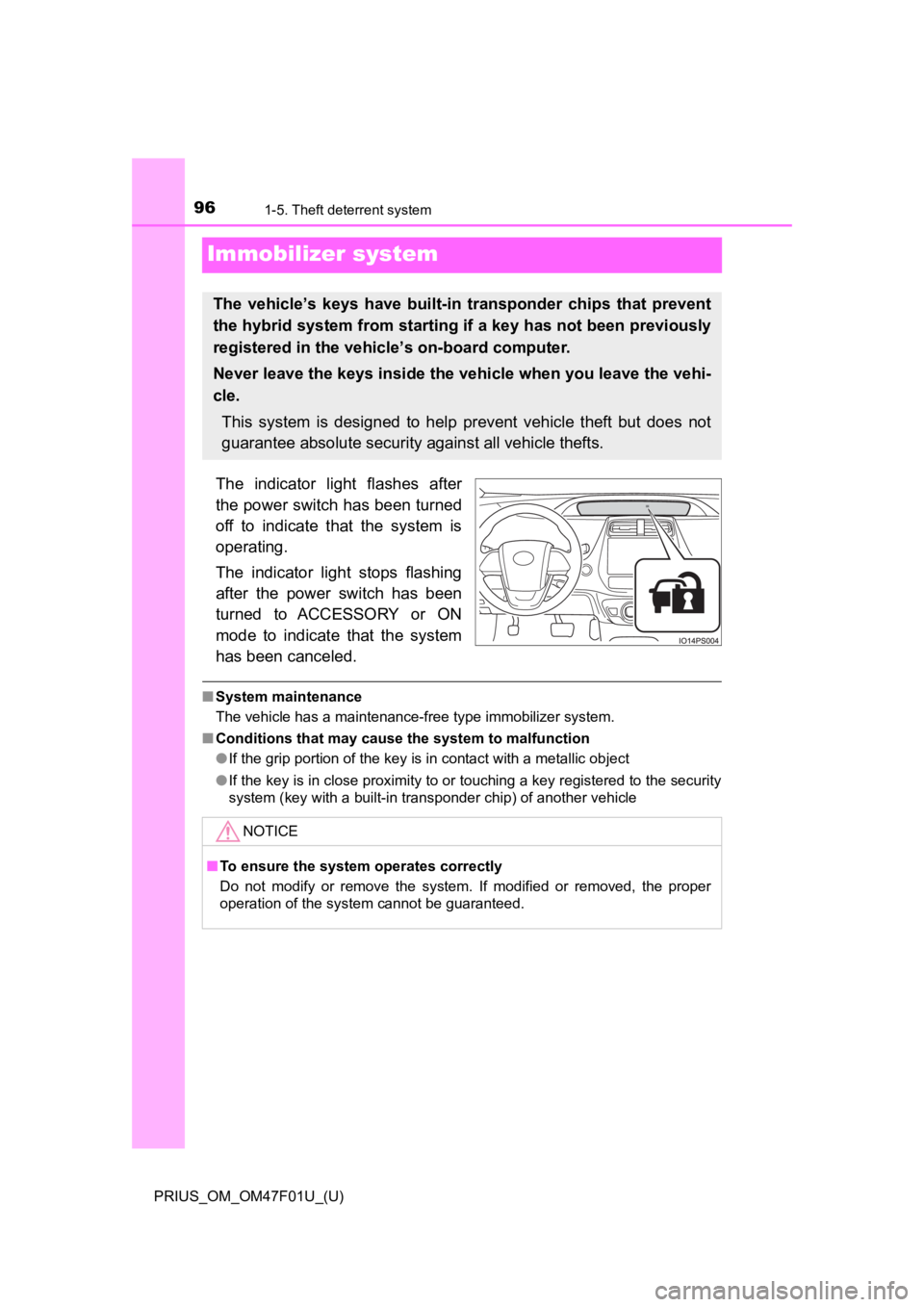 TOYOTA PRIUS 2022 Owners Manual 961-5. Theft deterrent system
PRIUS_OM_OM47F01U_(U)
Immobilizer system
The indicator light flashes after
the power switch has been turned
off to indicate that the system is
operating.
The i TOYOTA PRIUS 2022 Owners Manual 961-5. Theft deterrent system
PRIUS_OM_OM47F01U_(U)
Immobilizer system
The indicator light flashes after
the power switch has been turned
off to indicate that the system is
operating.
The i