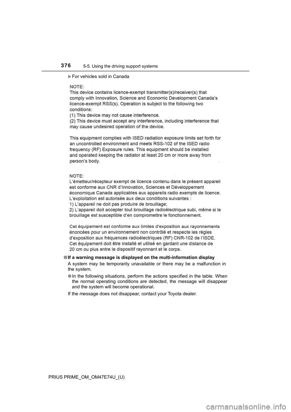TOYOTA PRIUS PRIME 2022 Owners Manual 376
PRIUS PRIME_OM_OM47E74U_(U)
5-5. Using the driving support systems
For vehicles sold in Canada
■ If a warning message is displayed on the multi-information disp lay
A system may be tempor TOYOTA PRIUS PRIME 2022 Owners Manual 376
PRIUS PRIME_OM_OM47E74U_(U)
5-5. Using the driving support systems
For vehicles sold in Canada
■ If a warning message is displayed on the multi-information disp lay
A system may be tempor