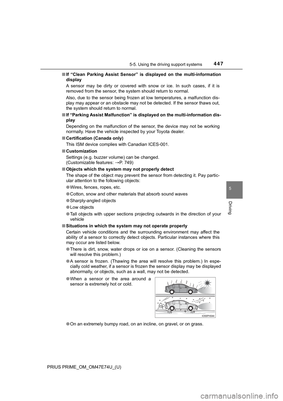 TOYOTA PRIUS PRIME 2022 Owners Manual PRIUS PRIME_OM_OM47E74U_(U)
4475-5. Using the driving support systems
5
Driving
■If “Clean Parking Assist Sensor” is displayed on the multi-information
display
A sensor may be dirt TOYOTA PRIUS PRIME 2022 Owners Manual PRIUS PRIME_OM_OM47E74U_(U)
4475-5. Using the driving support systems
5
Driving
■If “Clean Parking Assist Sensor” is displayed on the multi-information
display
A sensor may be dirt