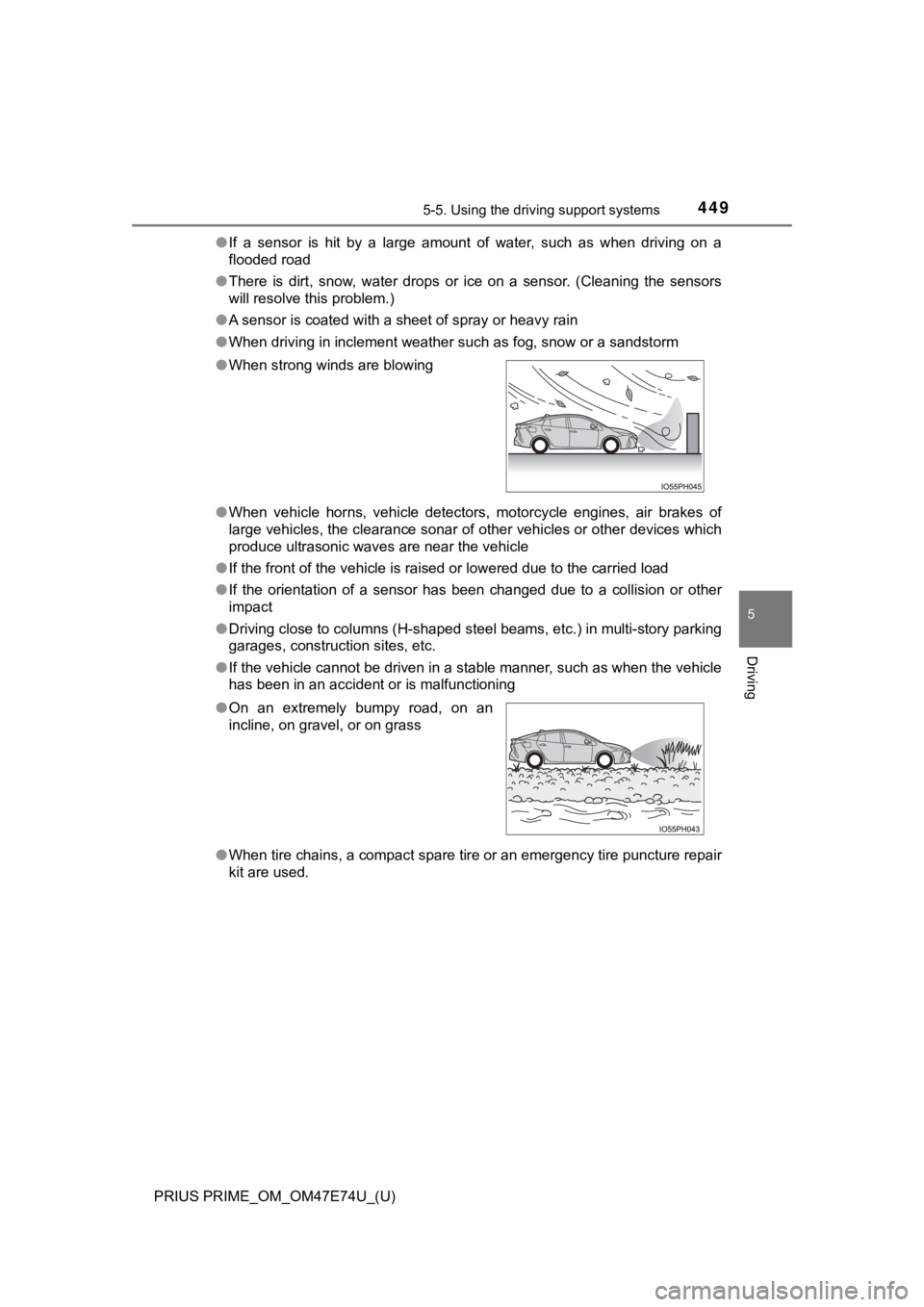 TOYOTA PRIUS PRIME 2022 Owners Manual PRIUS PRIME_OM_OM47E74U_(U)
4495-5. Using the driving support systems
5
Driving
●If a sensor is hit by a large amount of water, such as when dri ving on a
flooded road
● There is TOYOTA PRIUS PRIME 2022 Owners Manual PRIUS PRIME_OM_OM47E74U_(U)
4495-5. Using the driving support systems
5
Driving
●If a sensor is hit by a large amount of water, such as when dri ving on a
flooded road
● There is