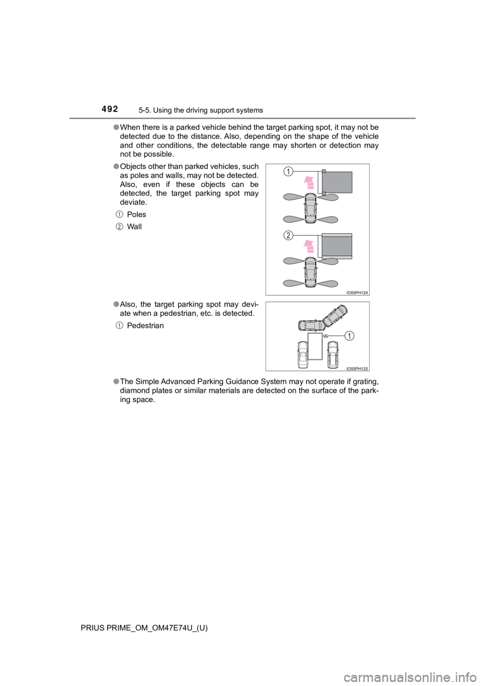 TOYOTA PRIUS PRIME 2022 Owners Manual 492
PRIUS PRIME_OM_OM47E74U_(U)
5-5. Using the driving support systems
●When there is a parked vehicle behind the target parking spot, it may not be
detected due to the distance. Also, dependi TOYOTA PRIUS PRIME 2022 Owners Manual 492
PRIUS PRIME_OM_OM47E74U_(U)
5-5. Using the driving support systems
●When there is a parked vehicle behind the target parking spot, it may not be
detected due to the distance. Also, dependi