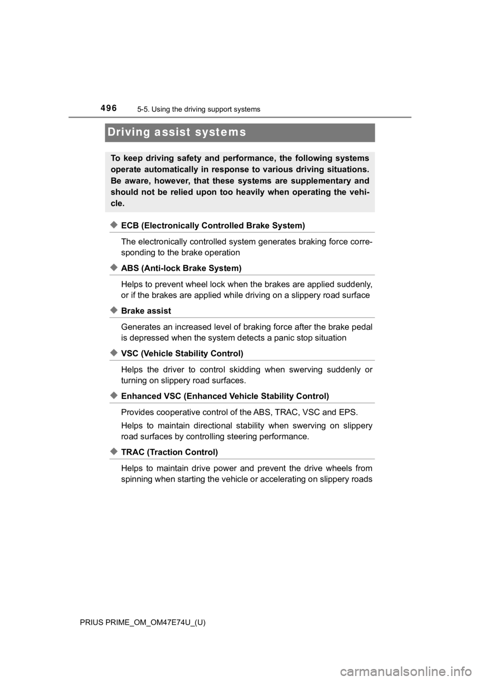TOYOTA PRIUS PRIME 2022 Owners Manual 496
PRIUS PRIME_OM_OM47E74U_(U)
5-5. Using the driving support systems
Driving assist systems
◆ECB (Electronically Controlled Brake System)
The electronically controlled system generates braking for TOYOTA PRIUS PRIME 2022 Owners Manual 496
PRIUS PRIME_OM_OM47E74U_(U)
5-5. Using the driving support systems
Driving assist systems
◆ECB (Electronically Controlled Brake System)
The electronically controlled system generates braking for
