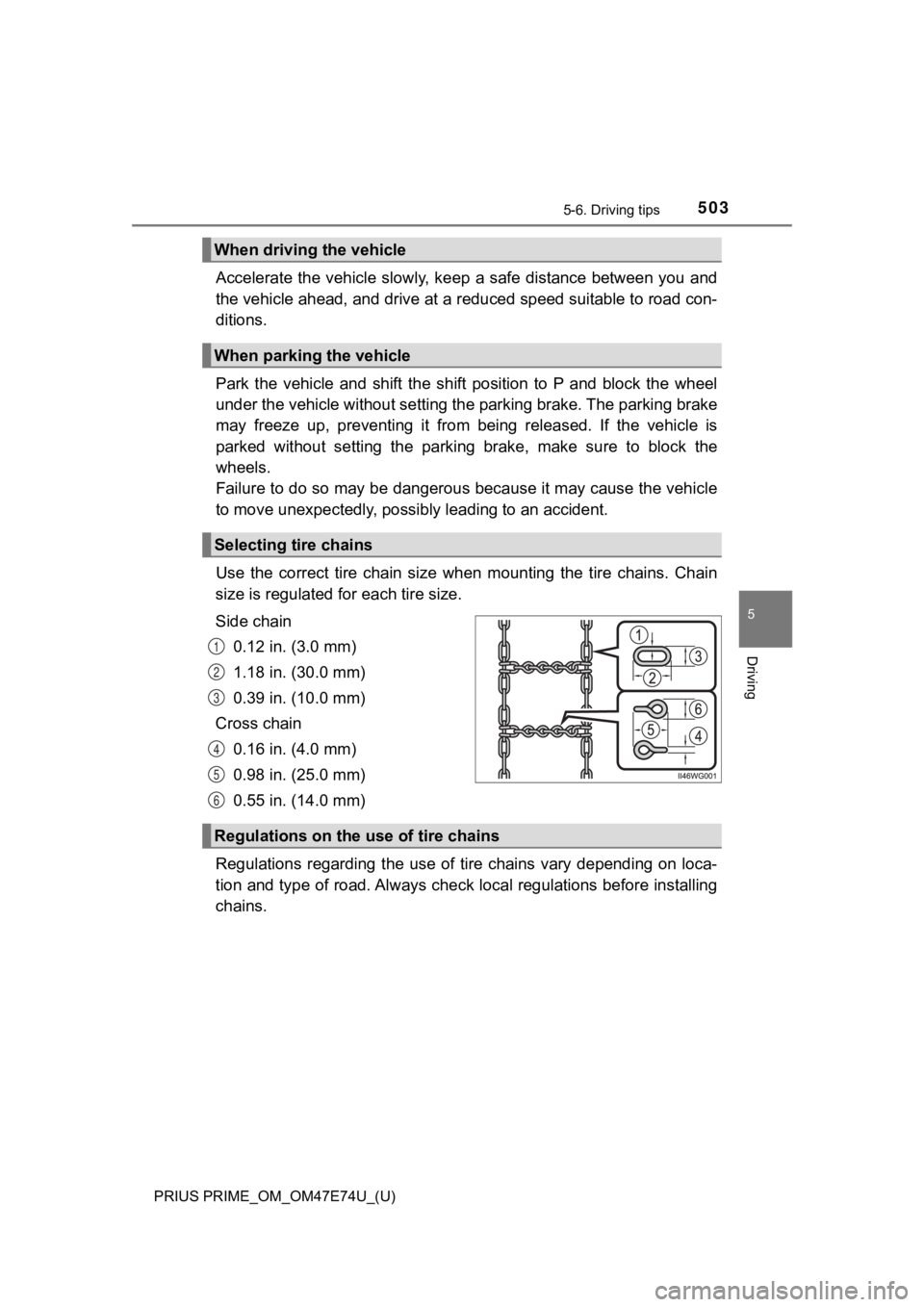 TOYOTA PRIUS PRIME 2022 Owners Manual PRIUS PRIME_OM_OM47E74U_(U)
5035-6. Driving tips
5
Driving
Accelerate the vehicle slowly, keep a safe distance between you and
the vehicle ahead, and drive at a reduced speed suitable to roa d con-
di TOYOTA PRIUS PRIME 2022 Owners Manual PRIUS PRIME_OM_OM47E74U_(U)
5035-6. Driving tips
5
Driving
Accelerate the vehicle slowly, keep a safe distance between you and
the vehicle ahead, and drive at a reduced speed suitable to roa d con-
di