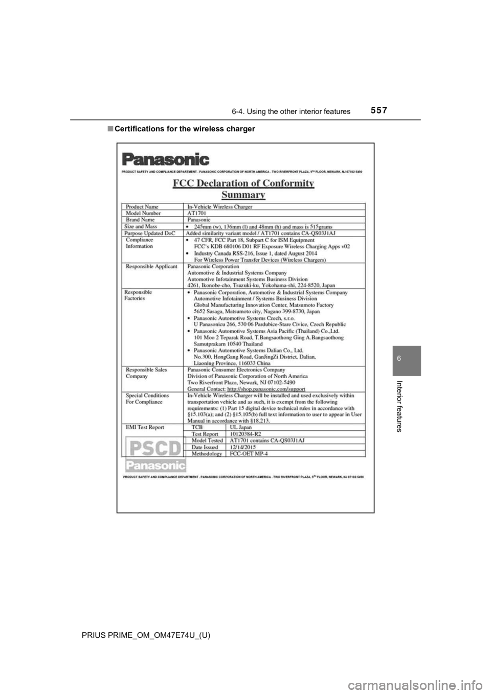 TOYOTA PRIUS PRIME 2022 Owners Manual PRIUS PRIME_OM_OM47E74U_(U)
5576-4. Using the other interior features
6
Interior features
■Certifications for the wireless charger TOYOTA PRIUS PRIME 2022 Owners Manual PRIUS PRIME_OM_OM47E74U_(U)
5576-4. Using the other interior features
6
Interior features
■Certifications for the wireless charger