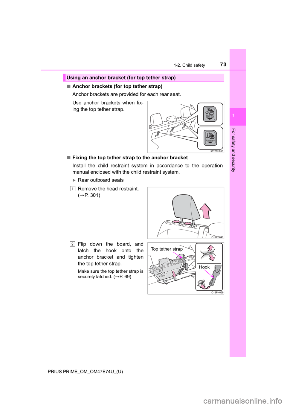 TOYOTA PRIUS PRIME 2022 Manual PDF 731-2. Child safety
PRIUS PRIME_OM_OM47E74U_(U)
1
For safety and security
■Anchor brackets (for top tether strap)
Anchor brackets are provided for each rear seat.
Use anchor brackets when fix-
TOYOTA PRIUS PRIME 2022 Manual PDF 731-2. Child safety
PRIUS PRIME_OM_OM47E74U_(U)
1
For safety and security
■Anchor brackets (for top tether strap)
Anchor brackets are provided for each rear seat.
Use anchor brackets when fix-
