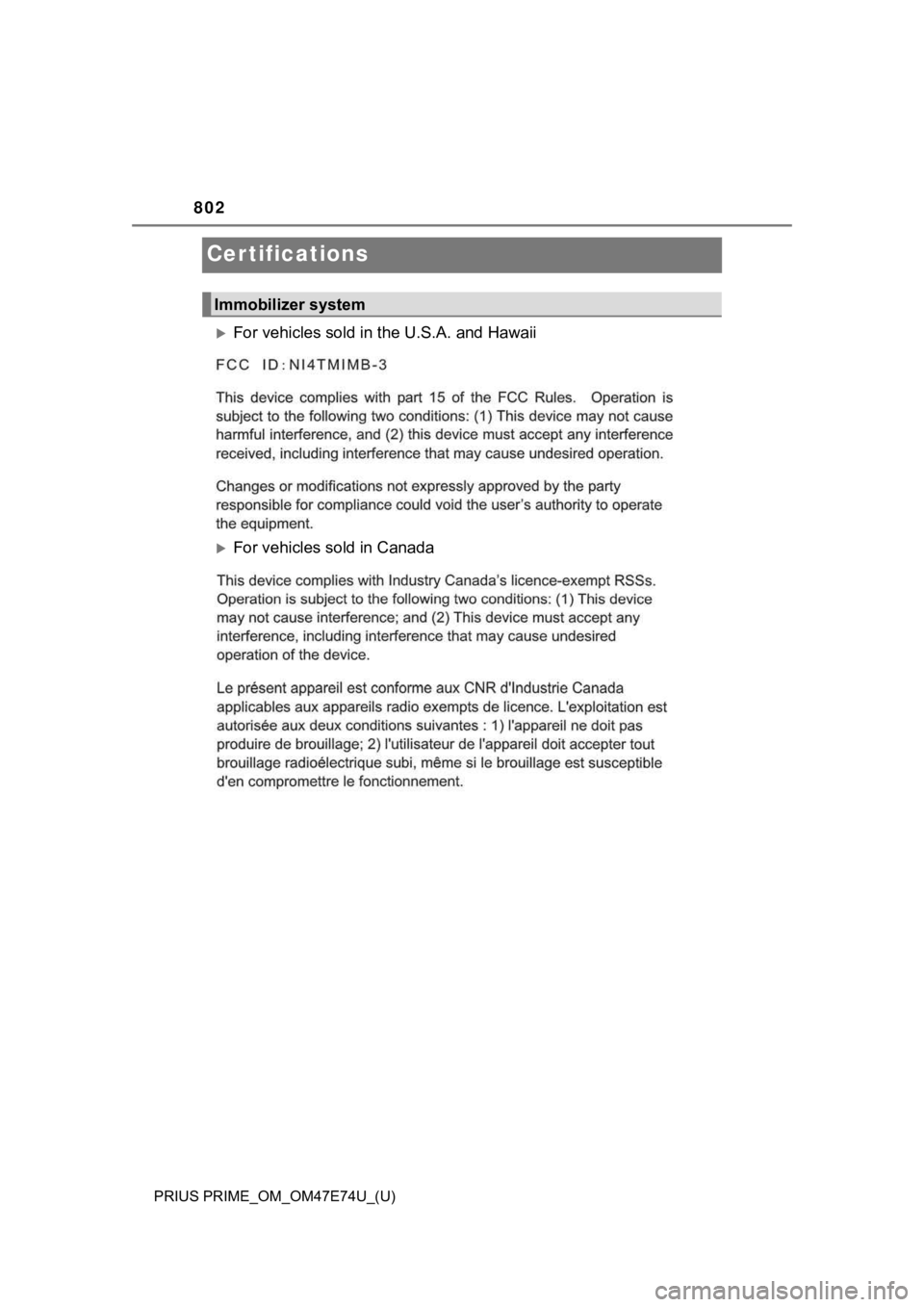 TOYOTA PRIUS PRIME 2022  Owners Manual 802
PRIUS PRIME_OM_OM47E74U_(U)
Certifications
For vehicles sold in the U.S.A. and Hawaii
For vehicles sold in Canada
Immobilizer system 