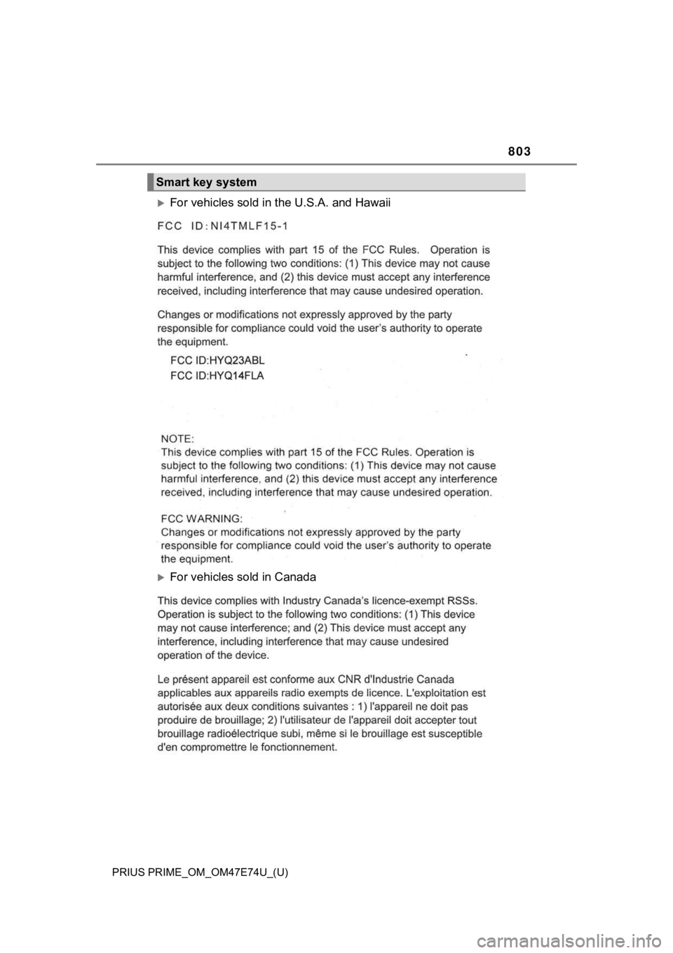 TOYOTA PRIUS PRIME 2022  Owners Manual 803
PRIUS PRIME_OM_OM47E74U_(U)
For vehicles sold in the U.S.A. and Hawaii
For vehicles sold in Canada
Smart key system 