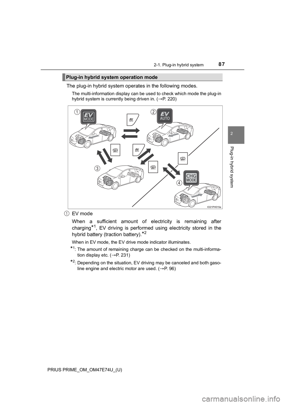 TOYOTA PRIUS PRIME 2022 Manual Online PRIUS PRIME_OM_OM47E74U_(U)
872-1. Plug-in hybrid system
2
Plug-in hybrid system
The plug-in hybrid system operates in the following modes.
The multi-information display can be used to check which mod TOYOTA PRIUS PRIME 2022 Manual Online PRIUS PRIME_OM_OM47E74U_(U)
872-1. Plug-in hybrid system
2
Plug-in hybrid system
The plug-in hybrid system operates in the following modes.
The multi-information display can be used to check which mod
