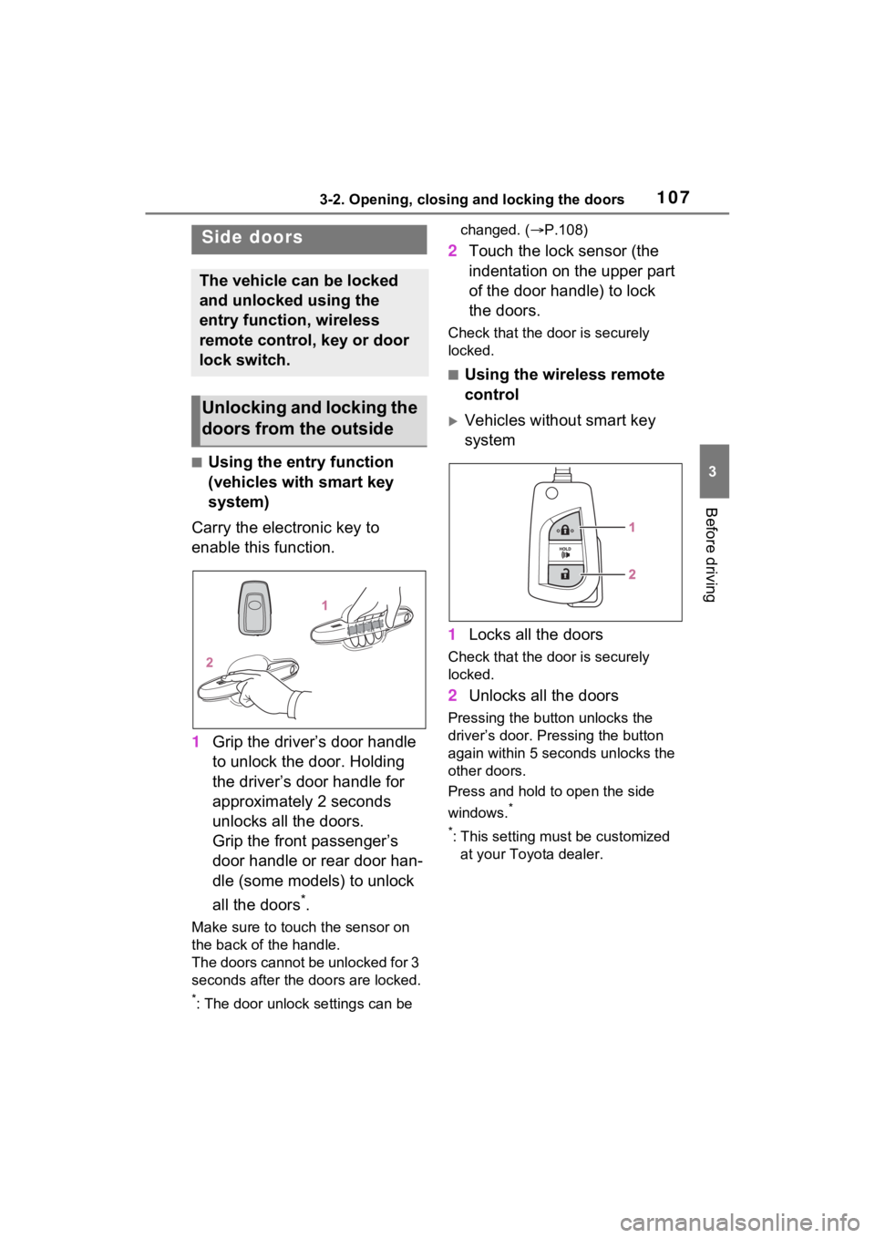 TOYOTA RAV4 2022 Owners Manual 1073-2. Opening, closing and locking the doors
3
Before driving
3-2.Opening, closing and locking the doors
■Using the entry function
(vehicles with smart key
system)
Carry the electronic key to
e TOYOTA RAV4 2022 Owners Manual 1073-2. Opening, closing and locking the doors
3
Before driving
3-2.Opening, closing and locking the doors
■Using the entry function
(vehicles with smart key
system)
Carry the electronic key to
e