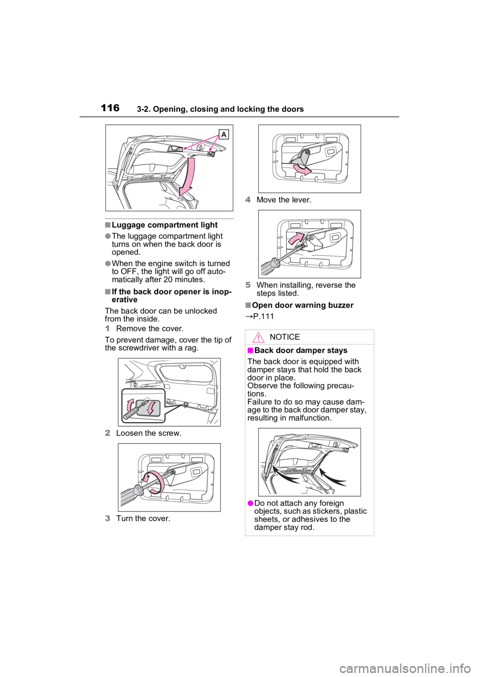 TOYOTA RAV4 2022 Owners Manual 1163-2. Opening, closing and locking the doors
■Luggage compartment light
●The luggage compartment light
turns on when the back door is
opened.
●When the engine switch is turned
to OFF, the l TOYOTA RAV4 2022 Owners Manual 1163-2. Opening, closing and locking the doors
■Luggage compartment light
●The luggage compartment light
turns on when the back door is
opened.
●When the engine switch is turned
to OFF, the l