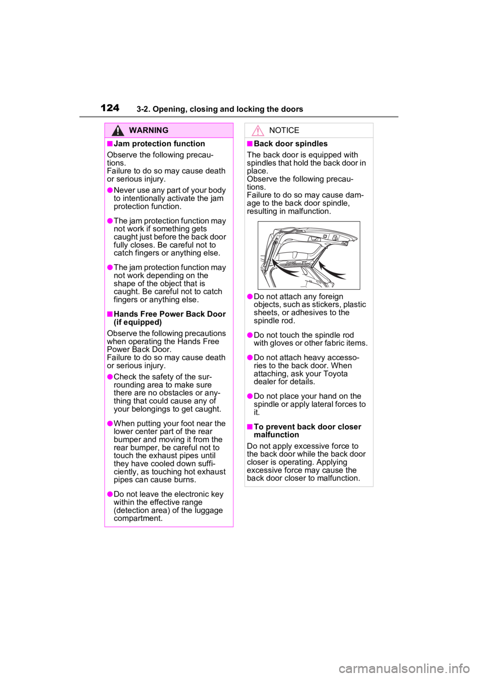 TOYOTA RAV4 2022 Owners Guide 1243-2. Opening, closing and locking the doors
WARNING
■Jam protection function
Observe the following precau-
tions.
Failure to do so may cause death
or serious injury.
●Never use any part of yo TOYOTA RAV4 2022 Owners Guide 1243-2. Opening, closing and locking the doors
WARNING
■Jam protection function
Observe the following precau-
tions.
Failure to do so may cause death
or serious injury.
●Never use any part of yo