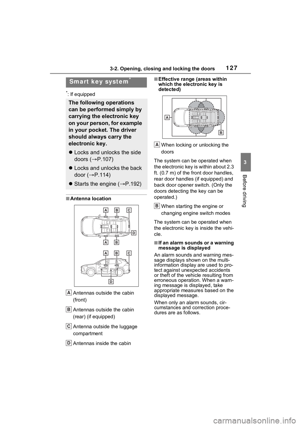 TOYOTA RAV4 2022 Owners Guide 1273-2. Opening, closing and locking the doors
3
Before driving
*: If equipped
■Antenna location
Antennas outside the cabin
(front)
Antennas outside the cabin
(rear) (if equipped)
Antenna outside TOYOTA RAV4 2022 Owners Guide 1273-2. Opening, closing and locking the doors
3
Before driving
*: If equipped
■Antenna location
Antennas outside the cabin
(front)
Antennas outside the cabin
(rear) (if equipped)
Antenna outside