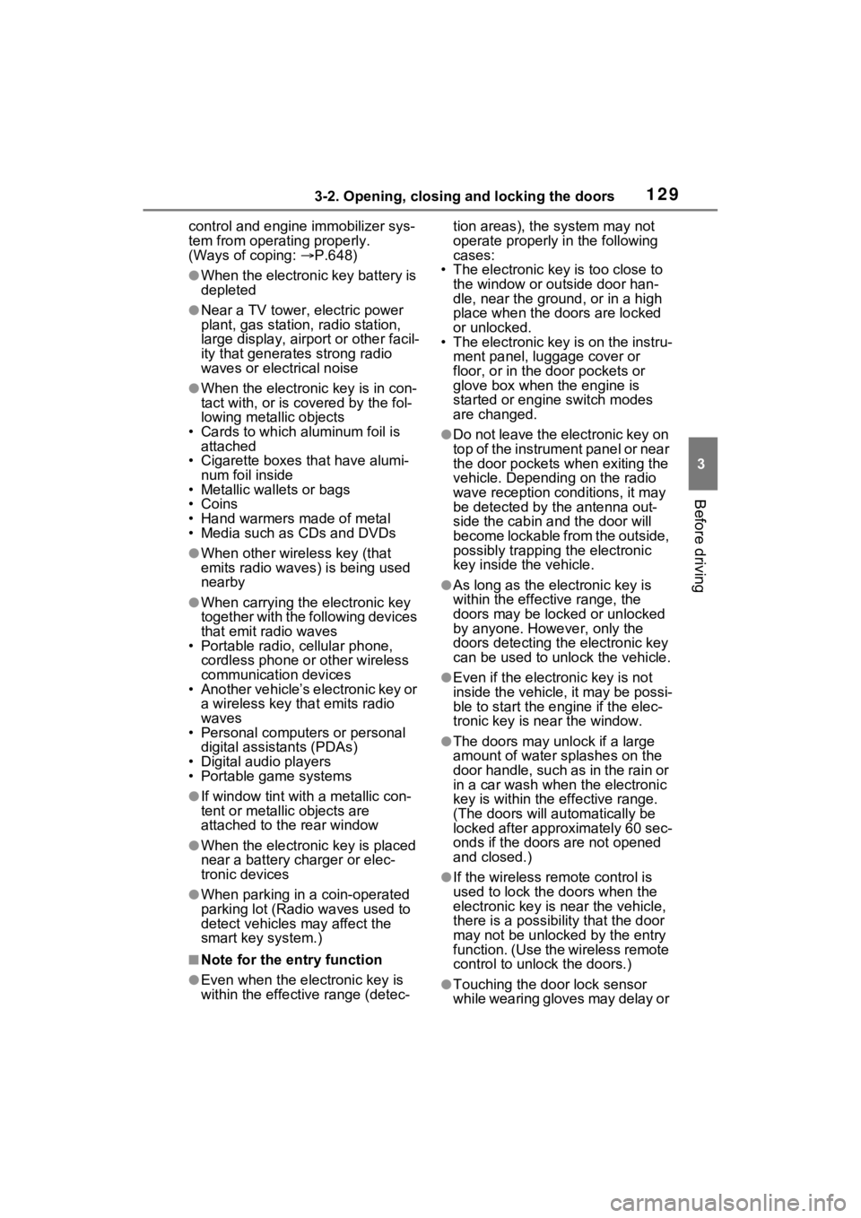 TOYOTA RAV4 2022  Owners Manual 1293-2. Opening, closing and locking the doors
3
Before driving
control and engine immobilizer sys-
tem from operating properly.
(Ways of coping: P.648)
●When the electronic key battery is 
deple