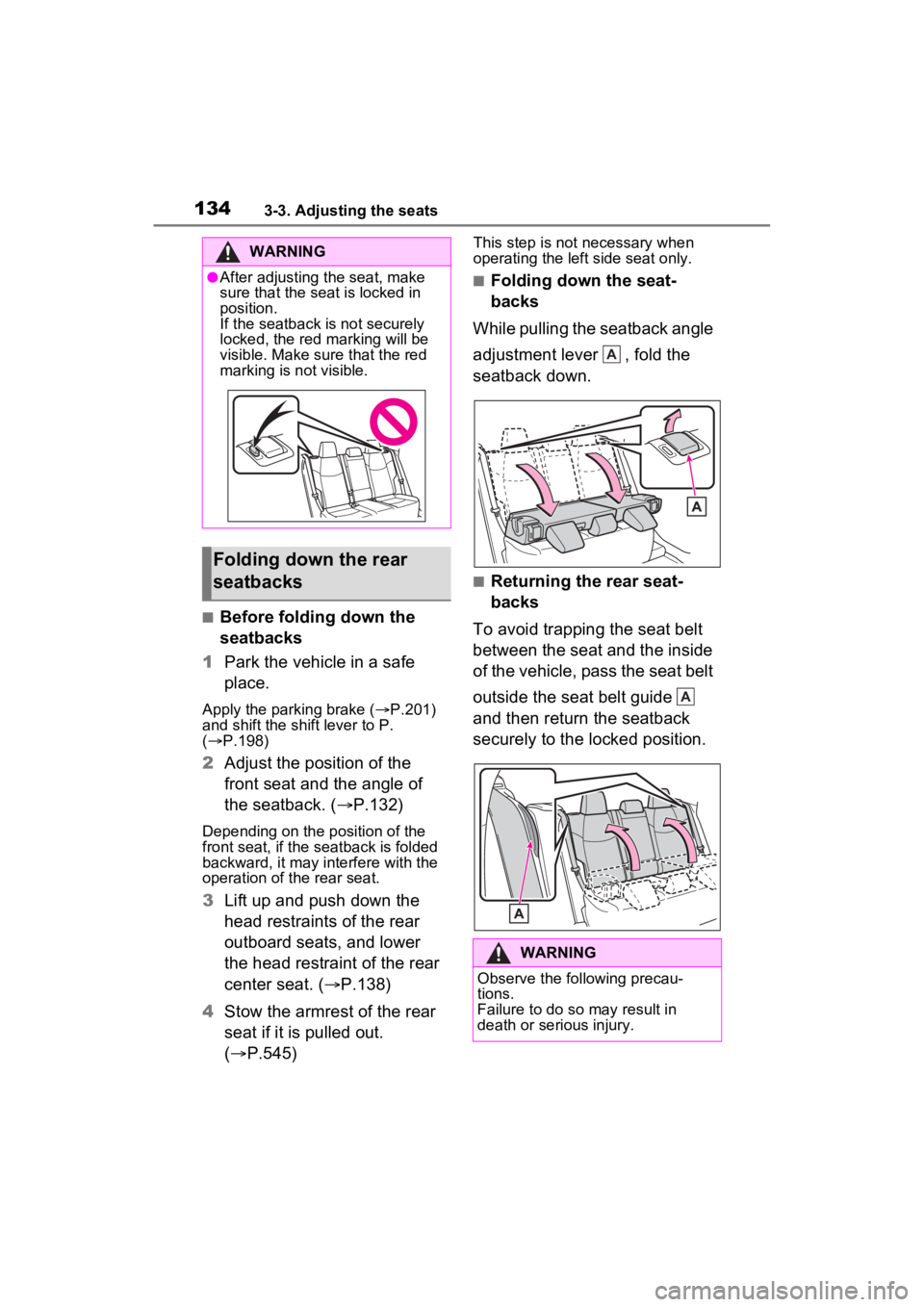 TOYOTA RAV4 2022 Owners Manual 1343-3. Adjusting the seats
■Before folding down the
seatbacks
1 Park the vehicle in a safe
place.
Apply the parking brake ( P.201)
and shift the shift lever to P.
( P.198)
2 Adjust the p TOYOTA RAV4 2022 Owners Manual 1343-3. Adjusting the seats
■Before folding down the
seatbacks
1 Park the vehicle in a safe
place.
Apply the parking brake ( P.201)
and shift the shift lever to P.
( P.198)
2 Adjust the p