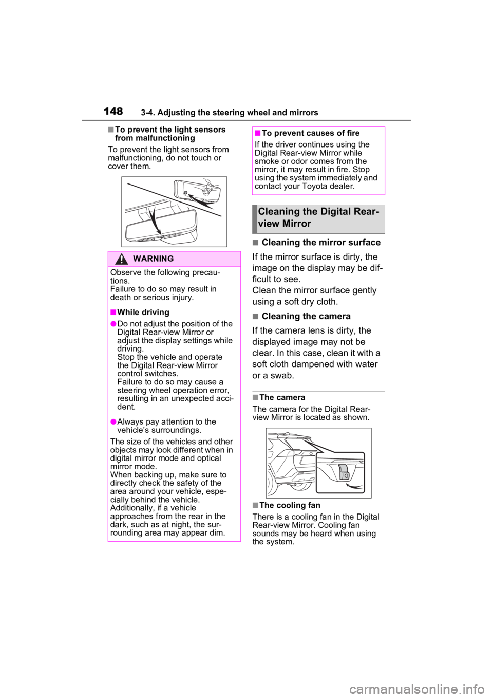 TOYOTA RAV4 2022 Owners Manual 1483-4. Adjusting the steering wheel and mirrors
■To prevent the light sensors
from malfunctioning
To prevent the light sensors from
malfunctioning, do not touch or
cover them.
■Cleaning the mi TOYOTA RAV4 2022 Owners Manual 1483-4. Adjusting the steering wheel and mirrors
■To prevent the light sensors
from malfunctioning
To prevent the light sensors from
malfunctioning, do not touch or
cover them.
■Cleaning the mi