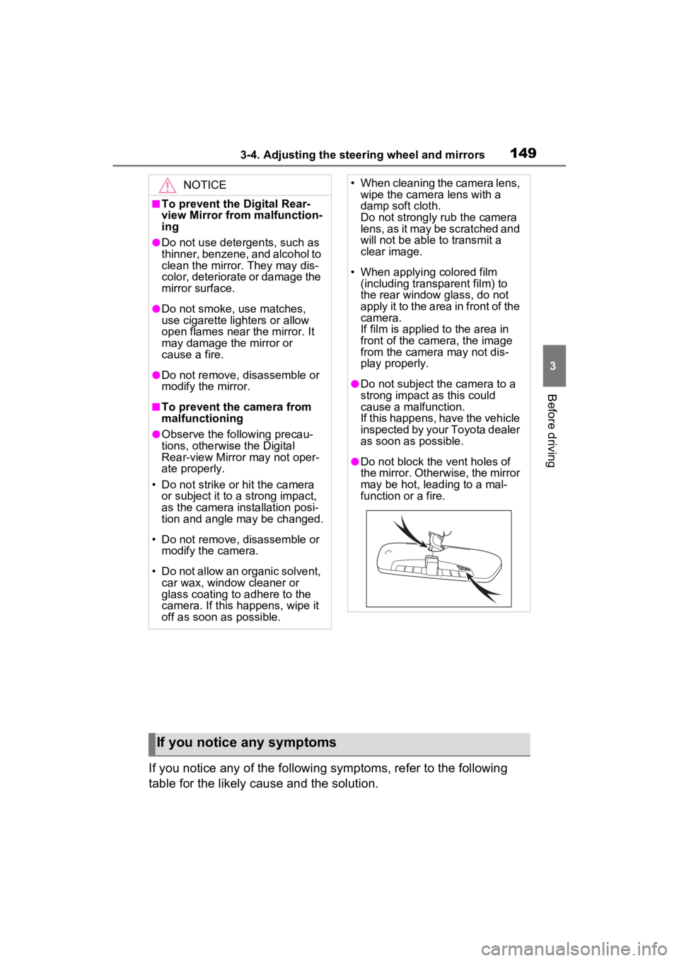 TOYOTA RAV4 2022 Owners Manual 1493-4. Adjusting the steering wheel and mirrors
3
Before driving
If you notice any of the following symptoms, refer to the following
table for the likely cause and the solution.
NOTICE
■To prevent TOYOTA RAV4 2022 Owners Manual 1493-4. Adjusting the steering wheel and mirrors
3
Before driving
If you notice any of the following symptoms, refer to the following
table for the likely cause and the solution.
NOTICE
■To prevent