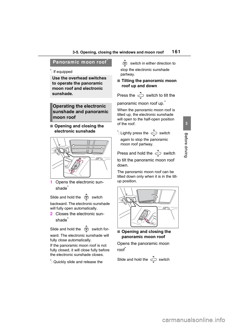 TOYOTA RAV4 2022 Owners Manual 1613-5. Opening, closing the windows and moon roof
3
Before driving
*: If equipped
■Opening and closing the
electronic sunshade
1 Opens the electronic sun-
shade
*
Slide and hold the switch
back TOYOTA RAV4 2022 Owners Manual 1613-5. Opening, closing the windows and moon roof
3
Before driving
*: If equipped
■Opening and closing the
electronic sunshade
1 Opens the electronic sun-
shade
*
Slide and hold the switch
back