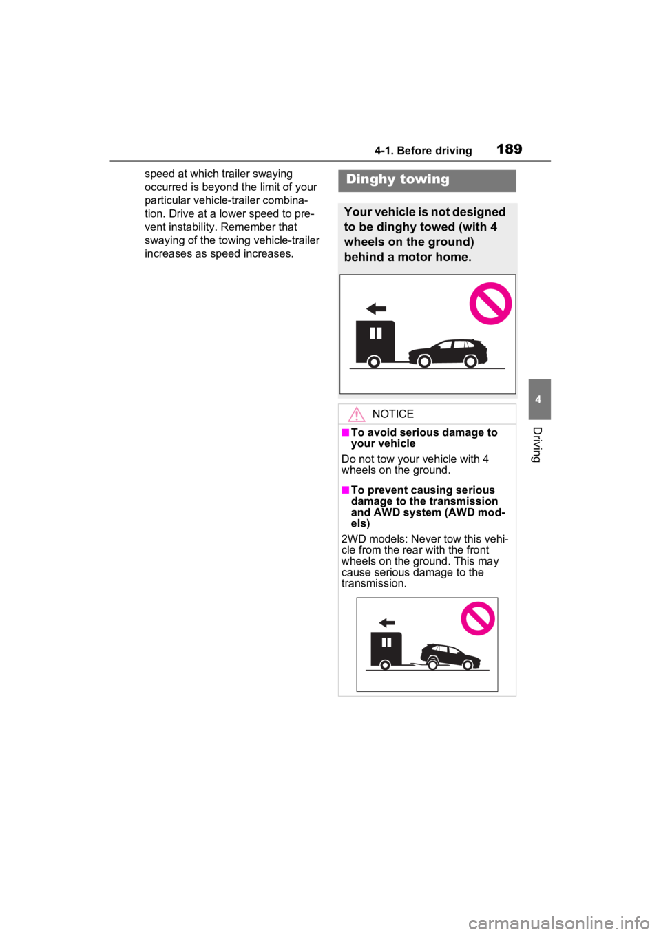 TOYOTA RAV4 2022 Owners Manual 1894-1. Before driving
4
Driving
speed at which trailer swaying
occurred is beyond the limit of your
particular vehicle-trailer combina-
tion. Drive at a lower speed to pre-
vent instability . Remem TOYOTA RAV4 2022 Owners Manual 1894-1. Before driving
4
Driving
speed at which trailer swaying
occurred is beyond the limit of your
particular vehicle-trailer combina-
tion. Drive at a lower speed to pre-
vent instability . Remem