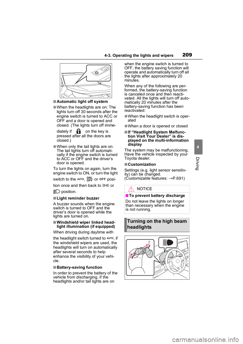 TOYOTA RAV4 2022 Owners Manual 2094-3. Operating the lights and wipers
4
Driving
■Automatic light off system
●When the headlights are on: The
lights turn off 30 seconds after the
engine switch is turned to ACC or
OFF and a d TOYOTA RAV4 2022 Owners Manual 2094-3. Operating the lights and wipers
4
Driving
■Automatic light off system
●When the headlights are on: The
lights turn off 30 seconds after the
engine switch is turned to ACC or
OFF and a d