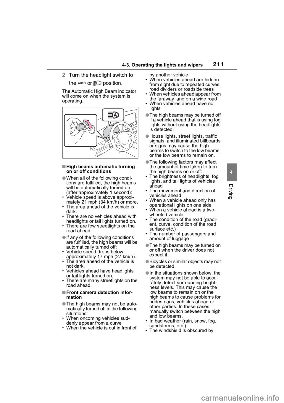 TOYOTA RAV4 2022 Owners Manual 2114-3. Operating the lights and wipers
4
Driving
2Turn the headlight switch to
the or position.
The Automatic High Beam indicator
will come on when the system is
operating.
■High beams autom TOYOTA RAV4 2022 Owners Manual 2114-3. Operating the lights and wipers
4
Driving
2Turn the headlight switch to
the or position.
The Automatic High Beam indicator
will come on when the system is
operating.
■High beams autom