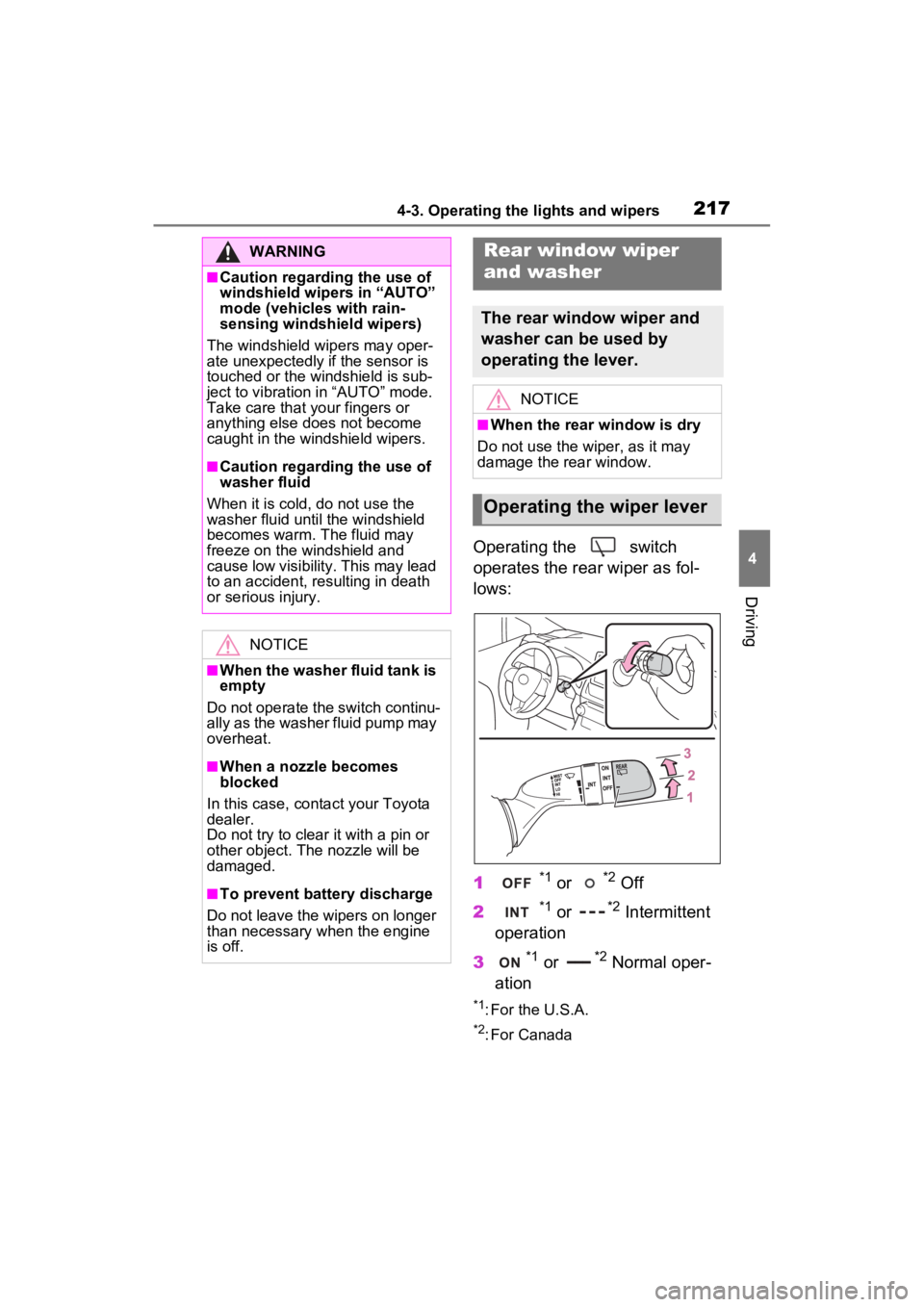 TOYOTA RAV4 2022 Owners Manual 2174-3. Operating the lights and wipers
4
Driving
Operating the switch
operates the rear wiper as fol-
lows:
1
*1 or *2 Off
2
*1 or *2 Intermittent
operation
3
*1 or *2 Normal oper-
ation
*1: For TOYOTA RAV4 2022 Owners Manual 2174-3. Operating the lights and wipers
4
Driving
Operating the switch
operates the rear wiper as fol-
lows:
1
*1 or *2 Off
2
*1 or *2 Intermittent
operation
3
*1 or *2 Normal oper-
ation
*1: For