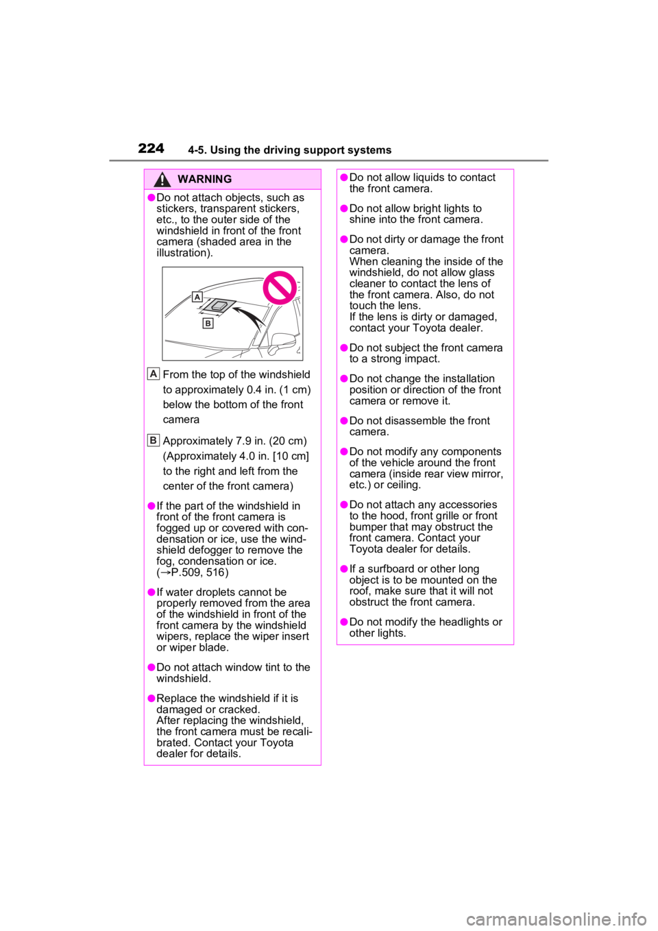 TOYOTA RAV4 2022 Owners Manual 2244-5. Using the driving support systems
WARNING
●Do not attach objects, such as
stickers, transparent stickers,
etc., to the outer side of the
windshield in fr ont of the front
camera (shaded TOYOTA RAV4 2022 Owners Manual 2244-5. Using the driving support systems
WARNING
●Do not attach objects, such as
stickers, transparent stickers,
etc., to the outer side of the
windshield in fr ont of the front
camera (shaded