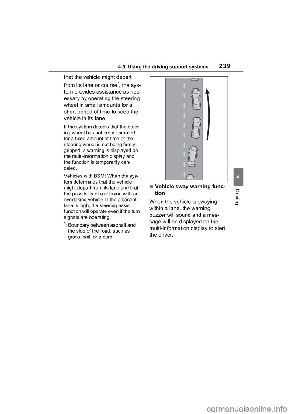 TOYOTA RAV4 2022 Owners Manual 2394-5. Using the driving support systems
4
Driving
that the vehicle might depart
from its lane or course
*, the sys-
tem provides assistance as nec-
essary by operating the steering
wheel in small TOYOTA RAV4 2022 Owners Manual 2394-5. Using the driving support systems
4
Driving
that the vehicle might depart
from its lane or course
*, the sys-
tem provides assistance as nec-
essary by operating the steering
wheel in small