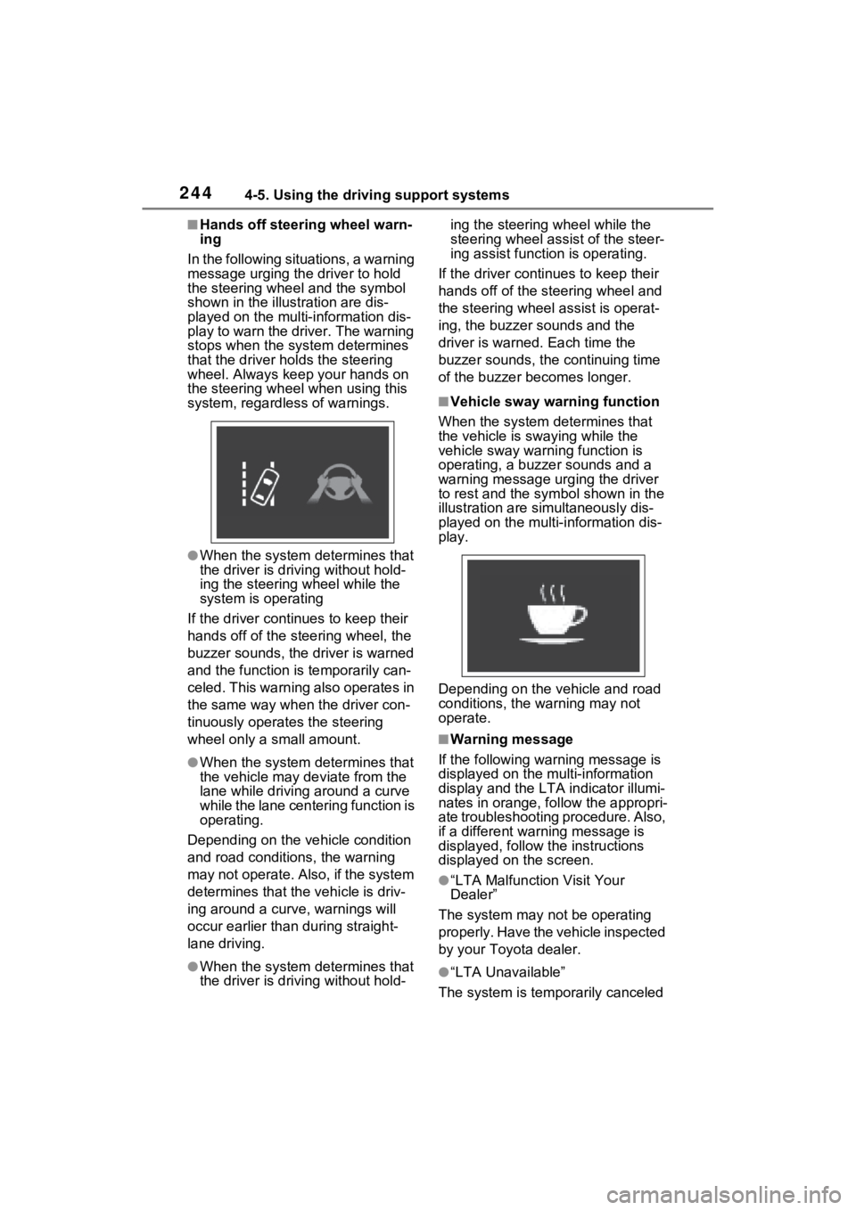 TOYOTA RAV4 2022 Owners Manual 2444-5. Using the driving support systems
■Hands off steering wheel warn-
ing
In the following situations, a warning
message urging the driver to hold
the steering wheel and the symbol
shown in t TOYOTA RAV4 2022 Owners Manual 2444-5. Using the driving support systems
■Hands off steering wheel warn-
ing
In the following situations, a warning
message urging the driver to hold
the steering wheel and the symbol
shown in t