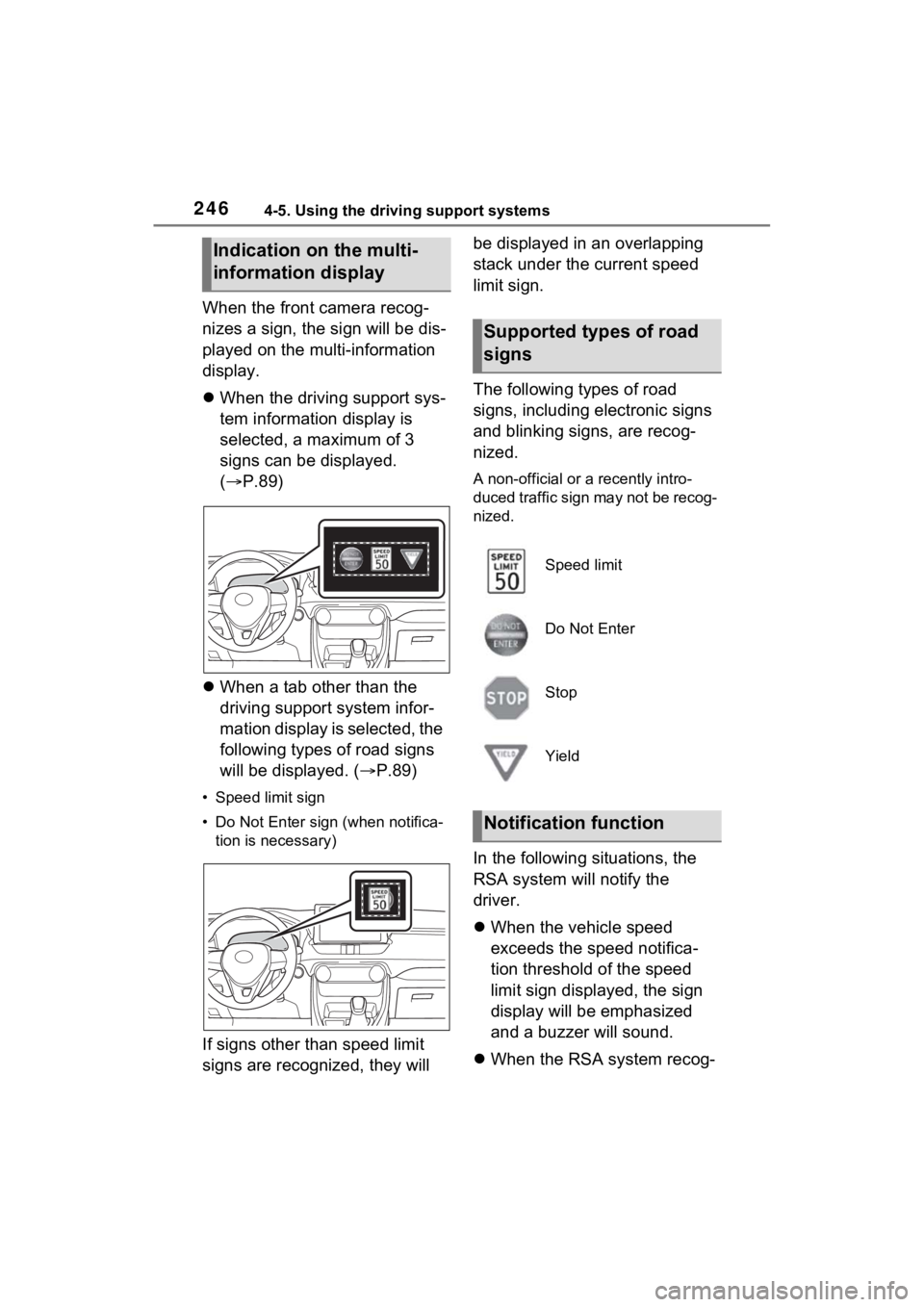 TOYOTA RAV4 2022 Owners Manual 2464-5. Using the driving support systems
When the front camera recog-
nizes a sign, the sign will be dis-
played on the multi-information
display.
When the driving support sys-
tem information di TOYOTA RAV4 2022 Owners Manual 2464-5. Using the driving support systems
When the front camera recog-
nizes a sign, the sign will be dis-
played on the multi-information
display.
When the driving support sys-
tem information di
