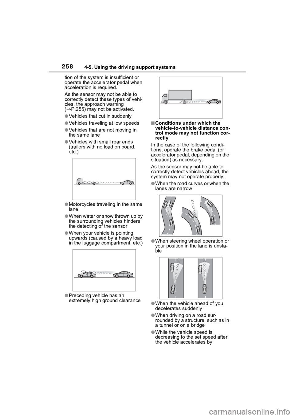 TOYOTA RAV4 2022 Owners Manual 2584-5. Using the driving support systems
tion of the system is insufficient or
operate the accelerator pedal when
acceleration is required.
As the sensor may not be able to
correctly detect these TOYOTA RAV4 2022 Owners Manual 2584-5. Using the driving support systems
tion of the system is insufficient or
operate the accelerator pedal when
acceleration is required.
As the sensor may not be able to
correctly detect these