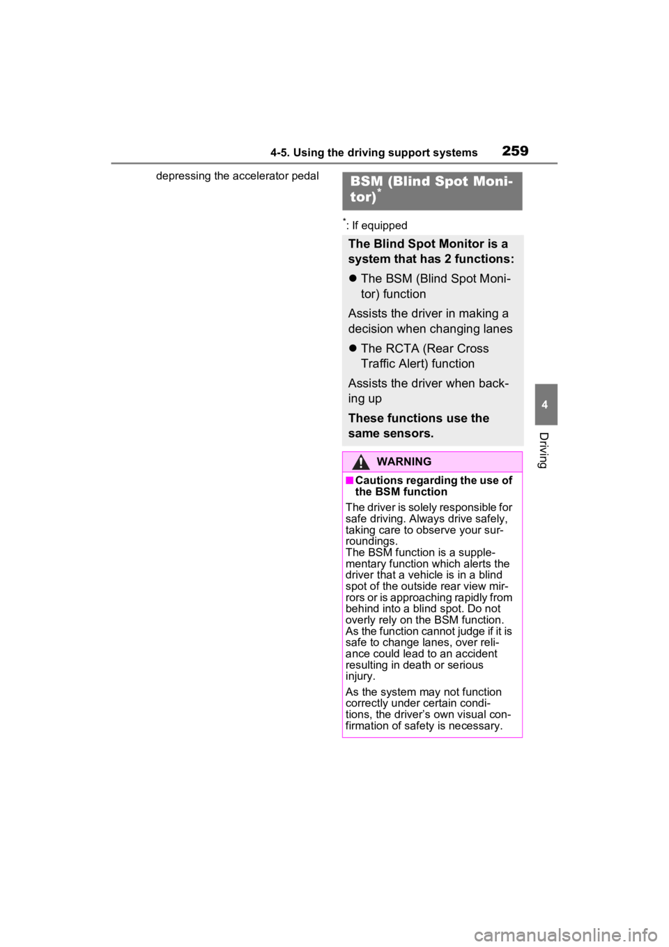 TOYOTA RAV4 2022 Owners Manual 2594-5. Using the driving support systems
4
Driving
depressing the accelerator pedal
*: If equipped
BSM (Blind Spot Moni-
tor)*
The Blind Spot Monitor is a
system that has 2 functions:
The BSM (Bl TOYOTA RAV4 2022 Owners Manual 2594-5. Using the driving support systems
4
Driving
depressing the accelerator pedal
*: If equipped
BSM (Blind Spot Moni-
tor)*
The Blind Spot Monitor is a
system that has 2 functions:
The BSM (Bl