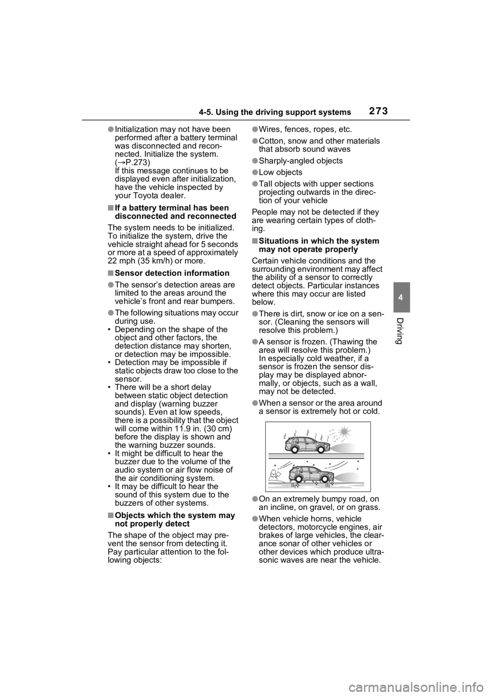 TOYOTA RAV4 2022 Owners Manual 2734-5. Using the driving support systems
4
Driving
●Initialization may not have been
performed after a battery terminal
was disconnected and recon-
nected. Initialize the system.
( P.273)
If TOYOTA RAV4 2022 Owners Manual 2734-5. Using the driving support systems
4
Driving
●Initialization may not have been
performed after a battery terminal
was disconnected and recon-
nected. Initialize the system.
( P.273)
If